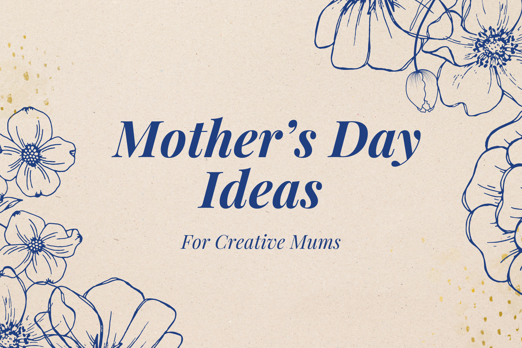 Gifts for Creative Mums — Our Favourite Finds