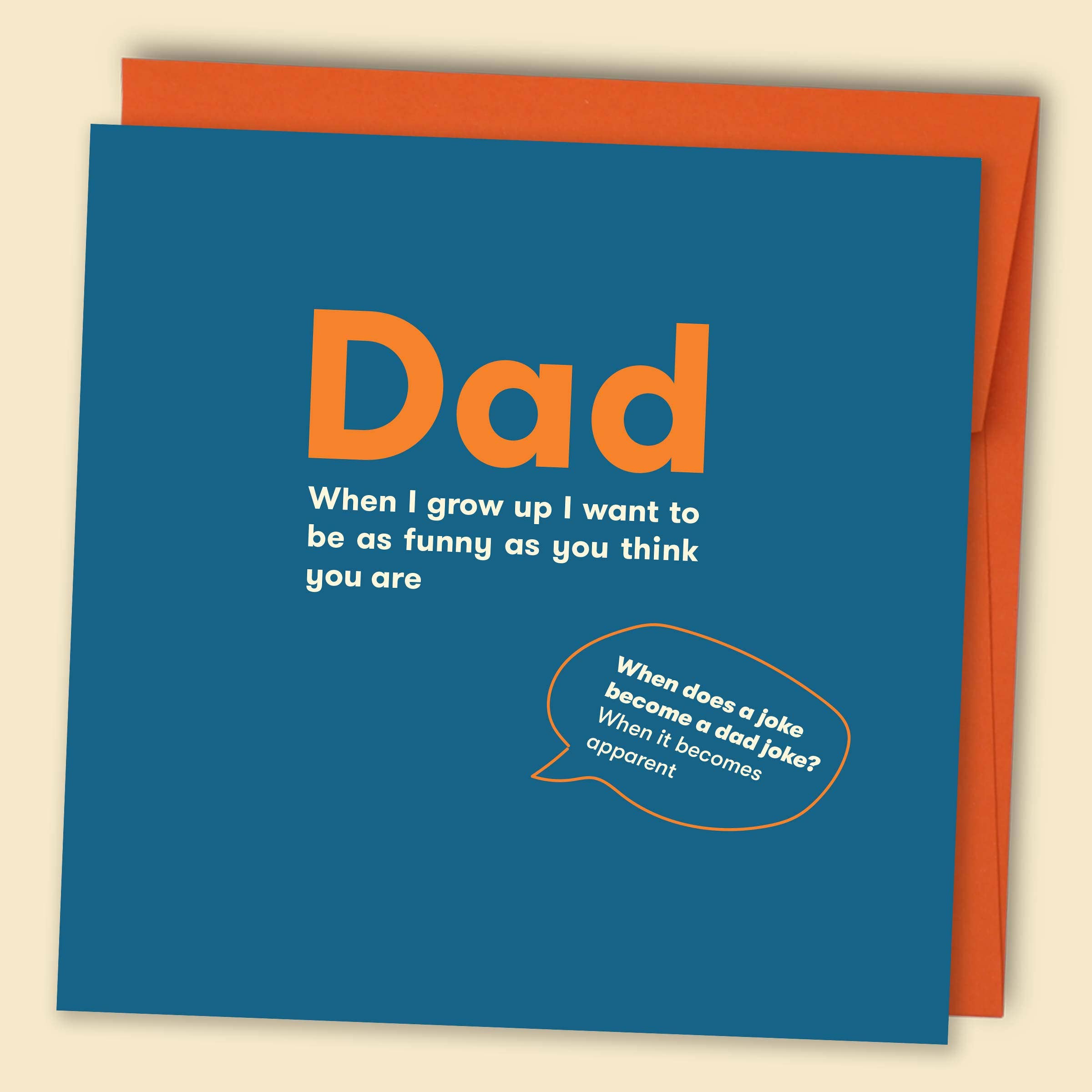 Dad, When I Grow Up I Want To Be As Funny As You Think You Are Card